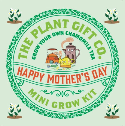 Happy Mother's Day. Chamomile Herbal Tea. Eco Mini Grow-Kit