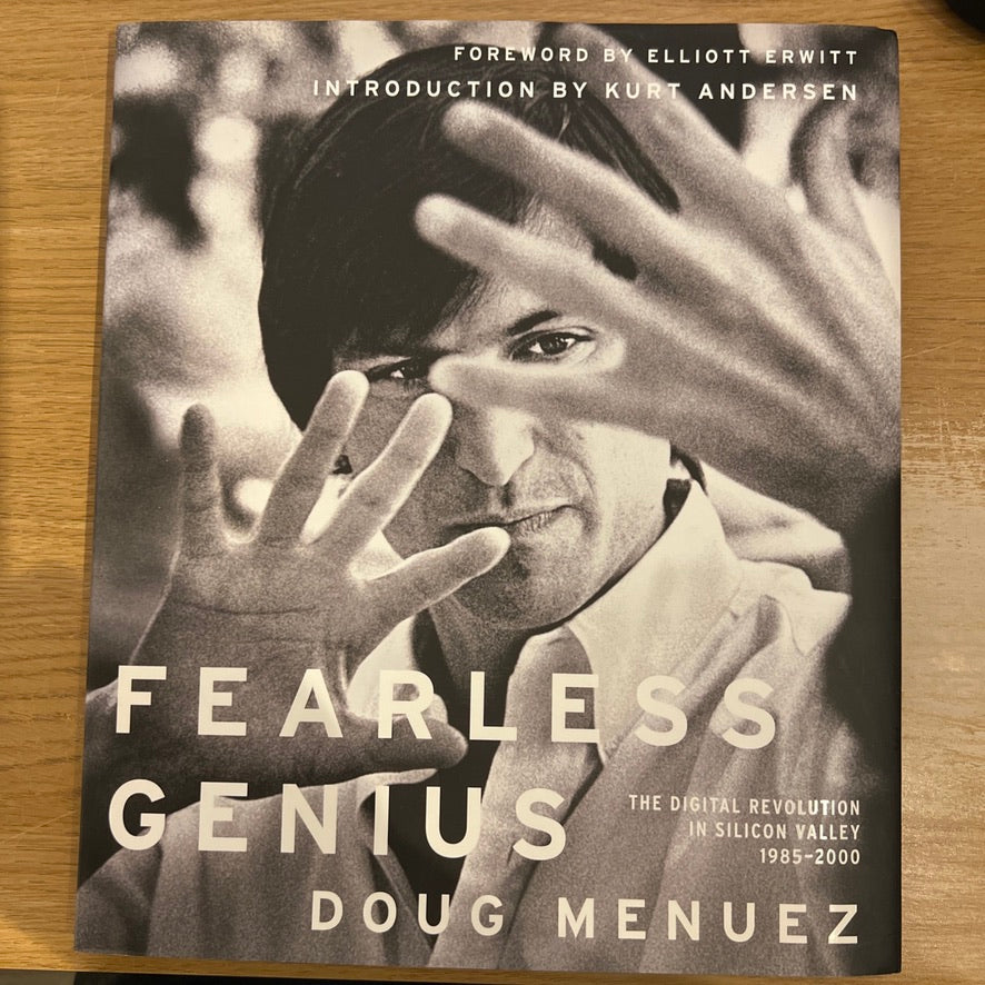 Fearless Genius - The Digital Revolution in Silicon Valley (1985-2000) - Doug Menuez