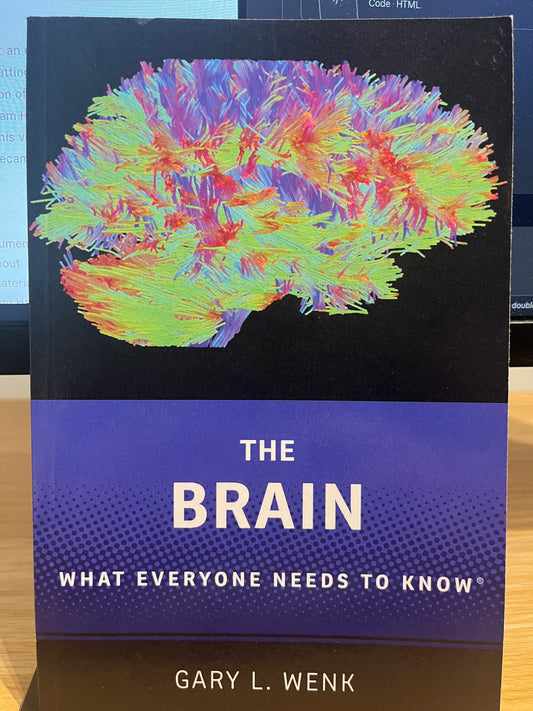 The Brain: What Everyone Needs to Know - Gary L. Wenk